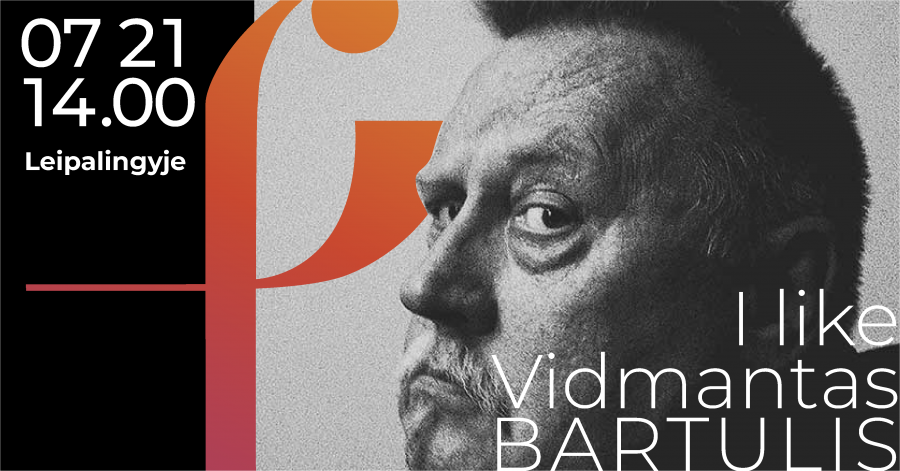 I like Vidmantas Bartulis. Leipalingio dvare