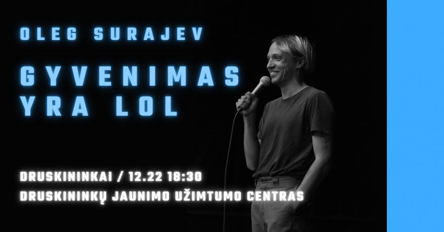 OLEG SURAJEV: "GYVENIMAS YRA LOL" DRUSKININKAI