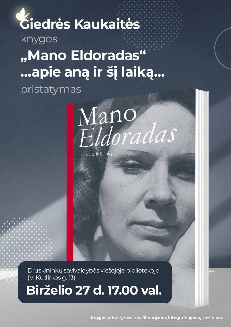 Giedrės Kaukaitės knygos "Mano Eldoradas"...apie aną ir šį laiką... pristatymas