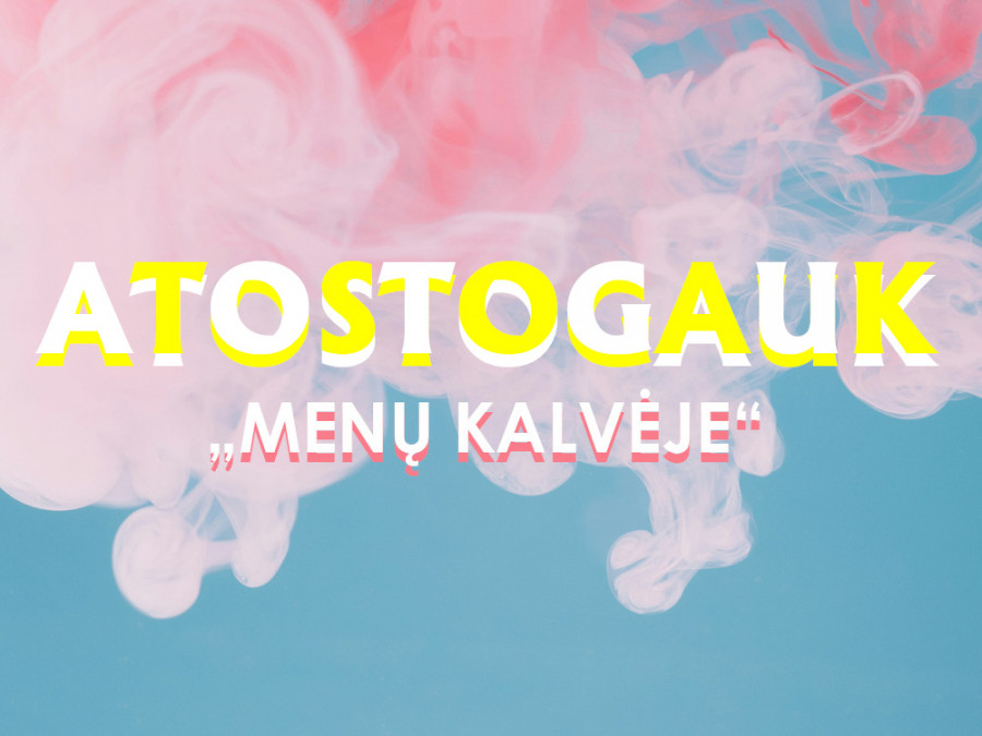 Atostogauk „Menų kalvėje“ - meninės edukacijos moksleiviams