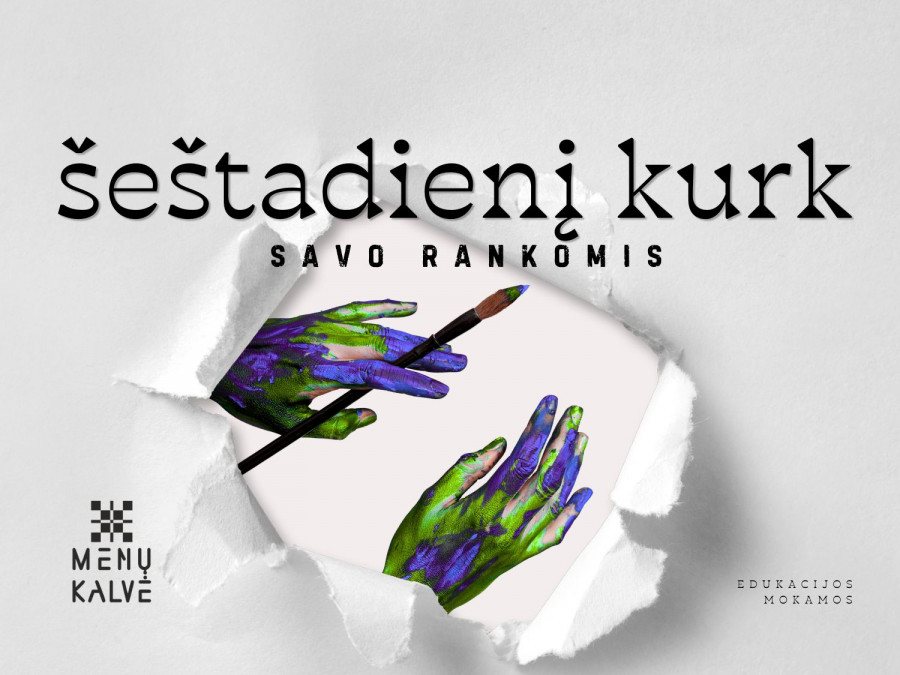 Kurk šeštadienį → Savo rankomis
