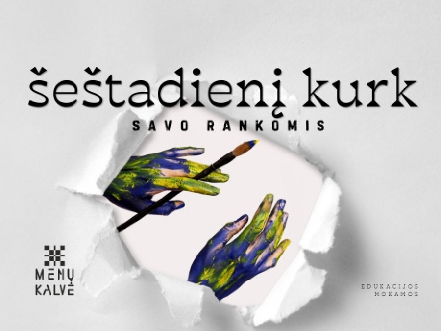 Kurk šeštadienį → Savo rankomis