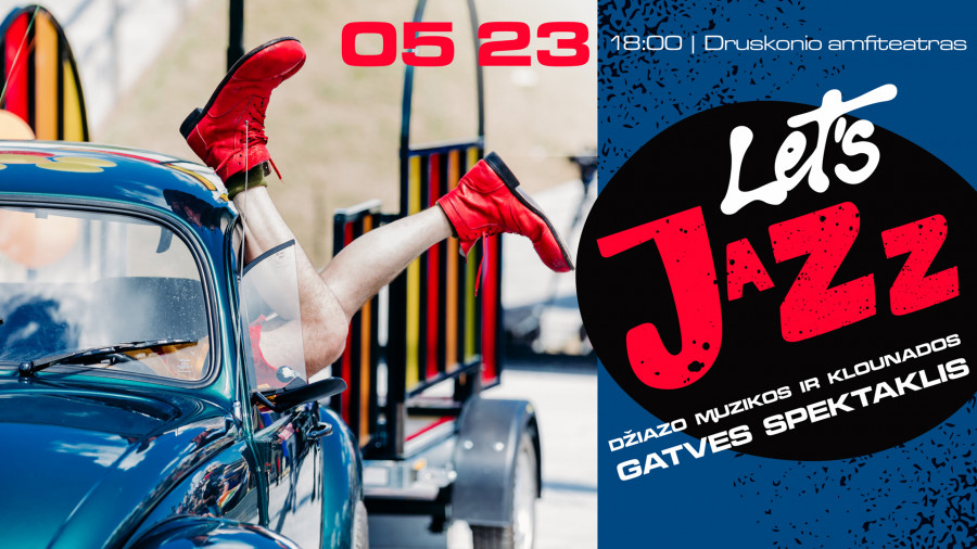 DŽIAZO MUZIKOS IR KLOUNADOS GATVĖS SPEKTAKLIS „LET‘S JAZZ“