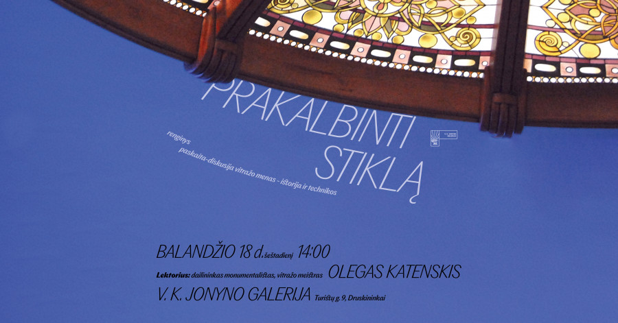 Paskaita-diskusija "Prakalbinti stiklą"